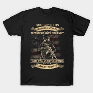 You Can't Fight Evil With Tolerance And Understanding T Shirt, Veteran Shirts, Gifts Ideas For Veteran Day T-Shirt